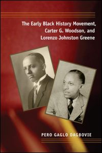 The Early Black History Movement, Carter G. Woodson, and Lorenzo Johnston Greene cover