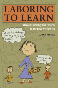 Cover for Rivera: Laboring to Learn: Women's Literacy and Poverty in the Post-Welfare Era. Click for larger image