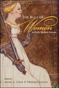 The Rule of Women in Early Modern Europe cover