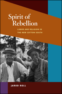 Cover for ROLL: Spirit of Rebellion: Labor and Religion in the New Cotton South. Click for larger image