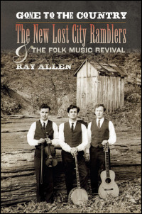 Cover for ALLEN: Gone to the Country: The New Lost City Ramblers and the Folk Music Revival. Click for larger image