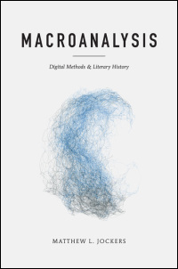 Cover for JOCKERS: Macroanalysis: Digital Methods and Literary History. Click for larger image