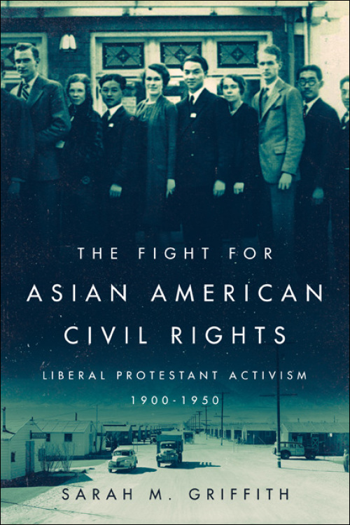 Fight for Asian American Civil Rights : Liberal Protestant Activism, 1900-1950