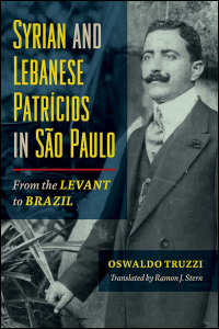 Cover for TRUZZI: Syrian and Lebanese Patricios in Sao Paulo: From the Levant to Brazil. Click for larger image