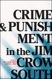 Cover for WOOD & RING, EDS.: Crime and Punishment in the Jim Crow South. Click for larger image