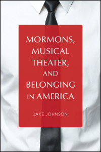 Mormons, Musical Theater, and Belonging in America cover