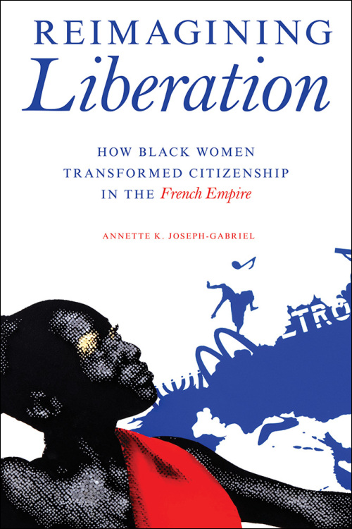 Imaginer la libération: Des femmes noires face à l'empire by Annette  Joseph-Gabriel