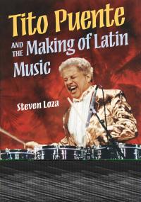 Tito Puente and the Making of Latin Music cover