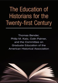 The Education of Historians for the Twenty-first Century  cover
