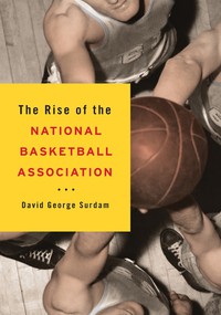 The Rise of the National Basketball Association cover