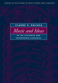 Music and Ideas in the Sixteenth and Seventeenth Centuries cover