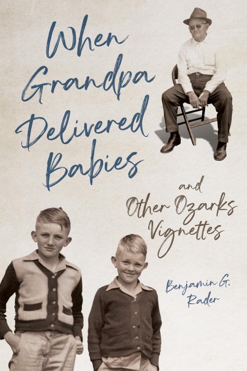 When Grandpa Delivered Babies and Other Ozarks Vig cover