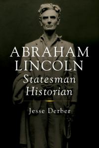 Abraham Lincoln, Statesman Historian cover
