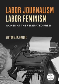 Labor Journalism, Labor Feminism cover