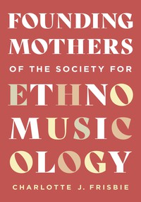 Founding Mothers of the Society for Ethnomusicology cover