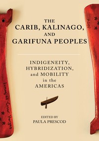 The Carib, Kalinago, and Garifuna Peoples cover