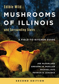 Edible Wild Mushrooms of Illinois and Surrounding States cover