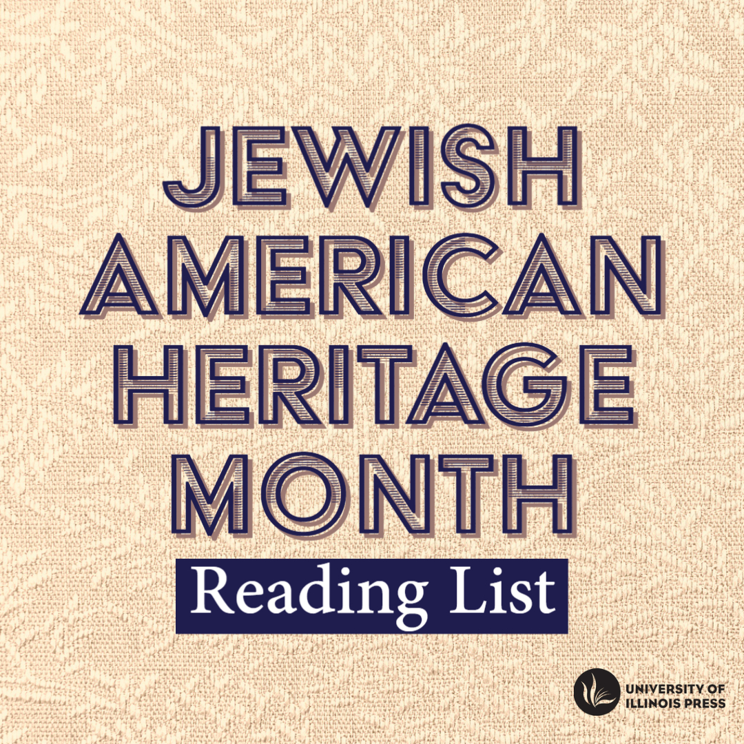 Jewish American Heritage Month Reading List Illinois Press Blog