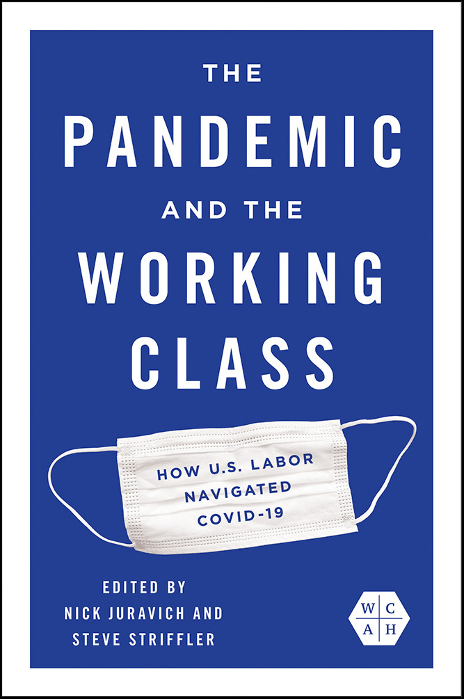 Image of a white, medical face mask with ear loops. The text for the book cover reads: The Pandemic and the Working Class: How U.S. Labor Navigated Covid-19, edited by Nick Juravich and Steve Striffler.