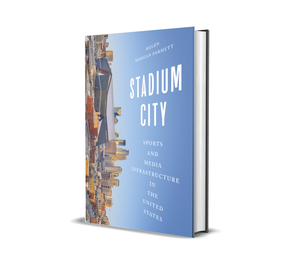 Stadium City
Sports and Media Infrastructure in the United States
Author: Helen Morgan Parmett