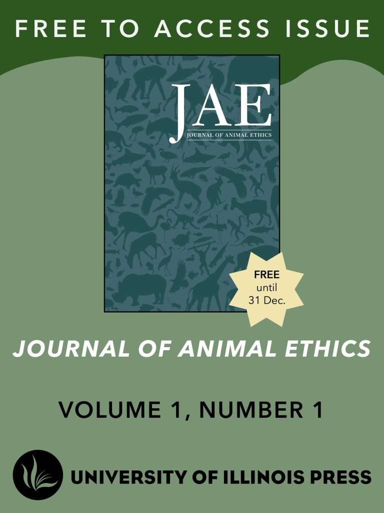 Free to Access Issue: Journal of Animal Ethics Volume 1, Number 1. Free until 31 Dec. University of Illinois Press logo and cover image of Journal of Animal Ethics on a green background.