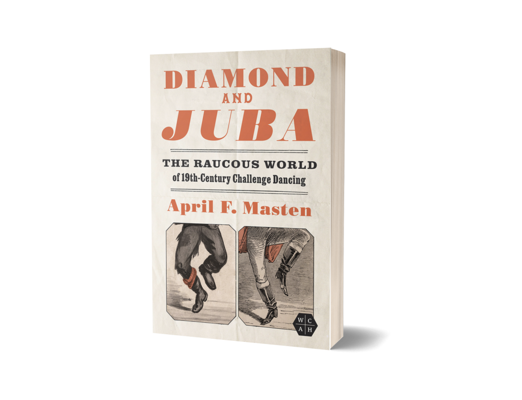 Diamond and Juba
The Raucous World of 19th-Century Challenge Dancing
Author: April F. Masten