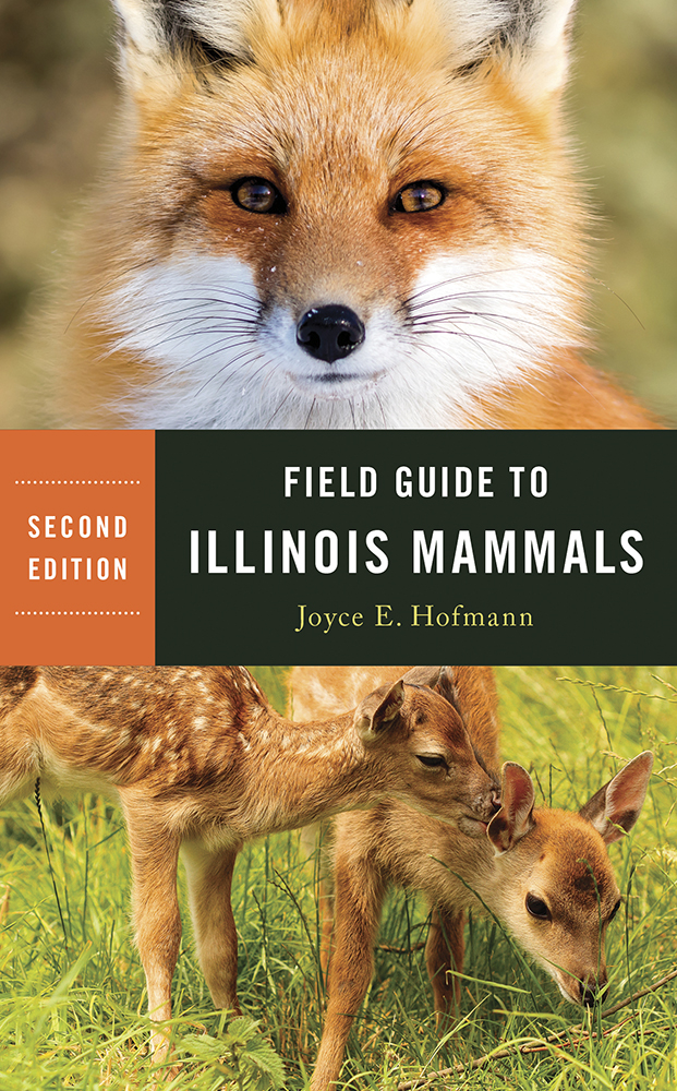 Field Guide to Illinois Mammals
Second Edition
Author: Joyce E. Hofmann