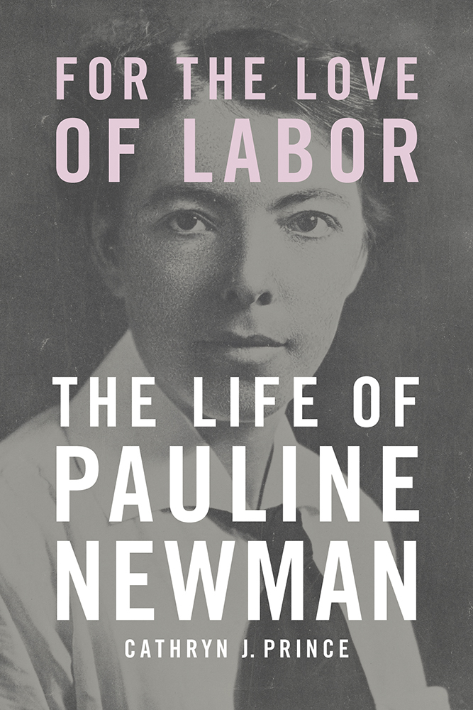 For the Love of Labor
The Life of Pauline Newman
Author: Cathryn J. Prince