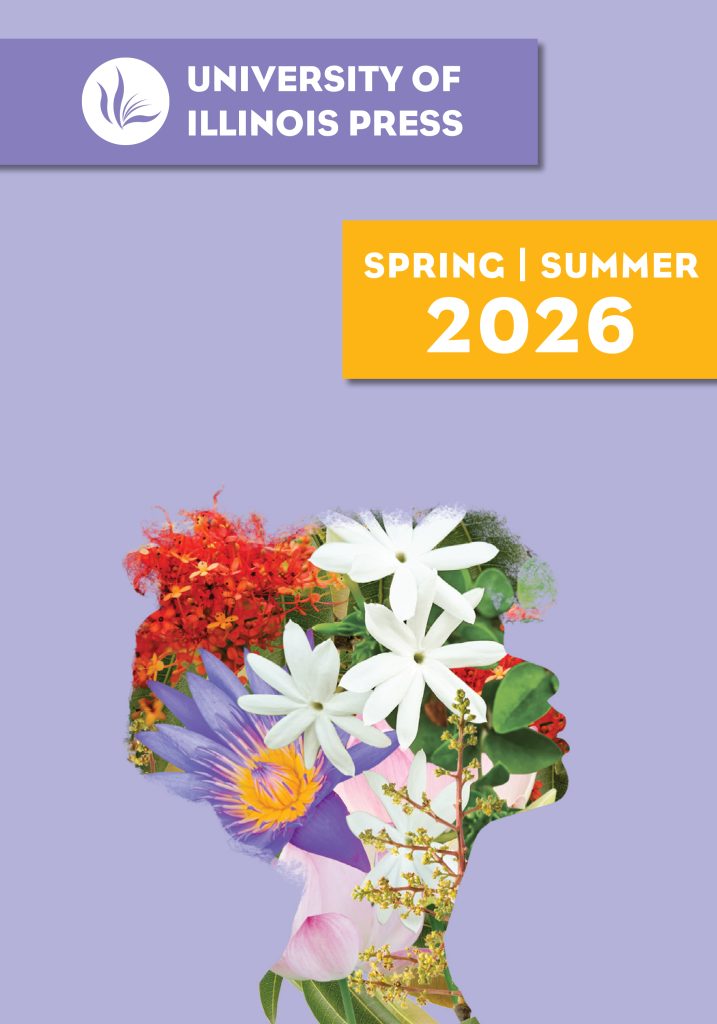 Spring/Summer 2026
University of Illinois Press