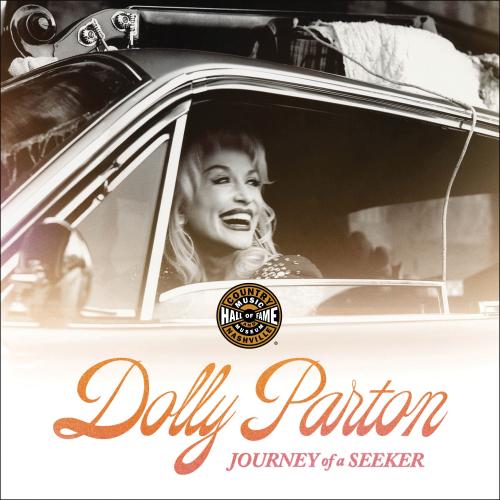 Dolly Parton
Journey of a Seeker
Author: Michael McCall, Allison Moorer, and the Staff of the Country Music Hall of Fame and Museum