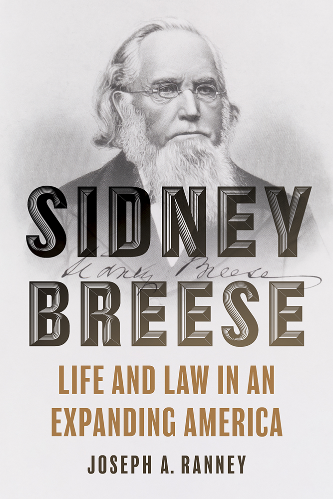 Sidney Breese
Life and Law in an Expanding America
Author: Joseph A. Ranney
