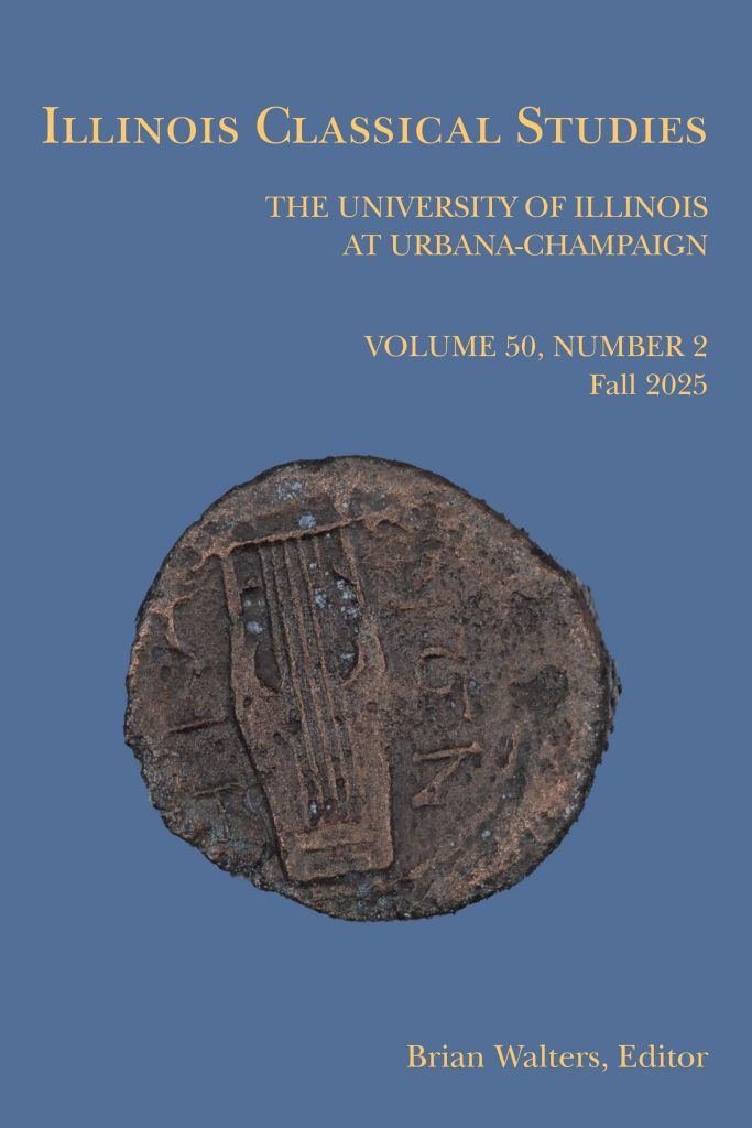 Cover of Illinois Classical Studies, Volume 50, Issue 2, Fall 2025
Front Cover Image: Coin: AE 22, Reggio (1900.63.0631) [Image 1—side with lyre] Courtesy of The Spurlock Museum, The University of Illinois at UrbanaChampaign 