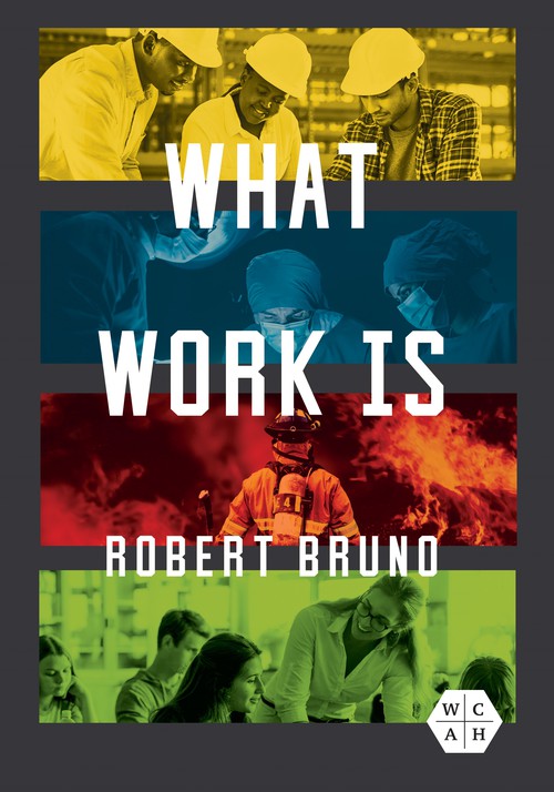 What Work Is
Author: Robert Bruno