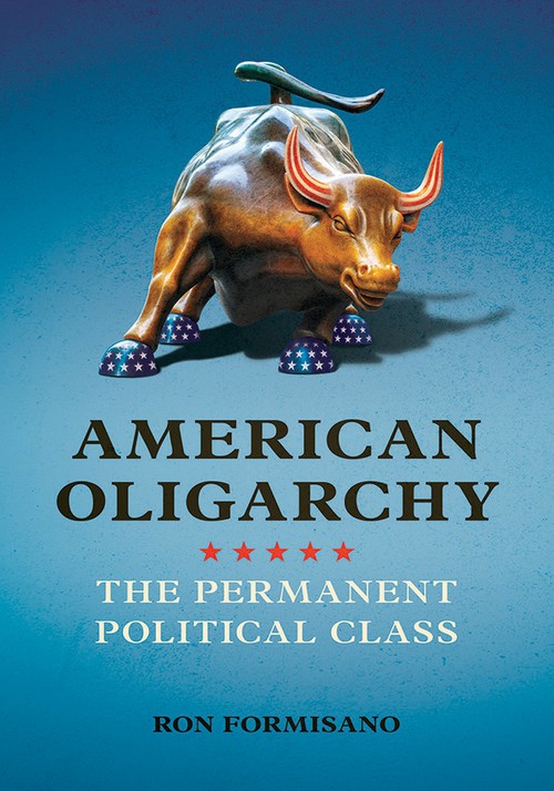 American Oligarchy
The Permanent Political Class
Author: Ron Formisano