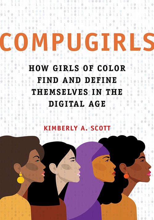 COMPUGIRLS
How Girls of Color Find and Define Themselves in the Digital Age
Author: Kimberly A. Scott