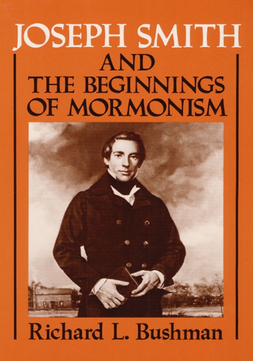 Joseph Smith and the Beginnings of Mormonism
Author: Richard L. Bushman