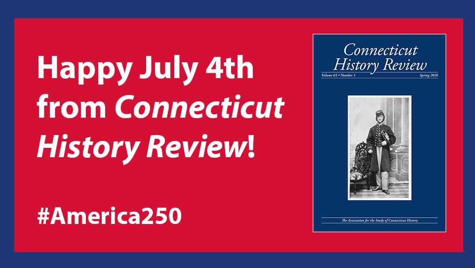 Gif that reads “Happy July 4th from Connecticut History Review! #America250” with photos of the covers of various issues of Connecticut History Review