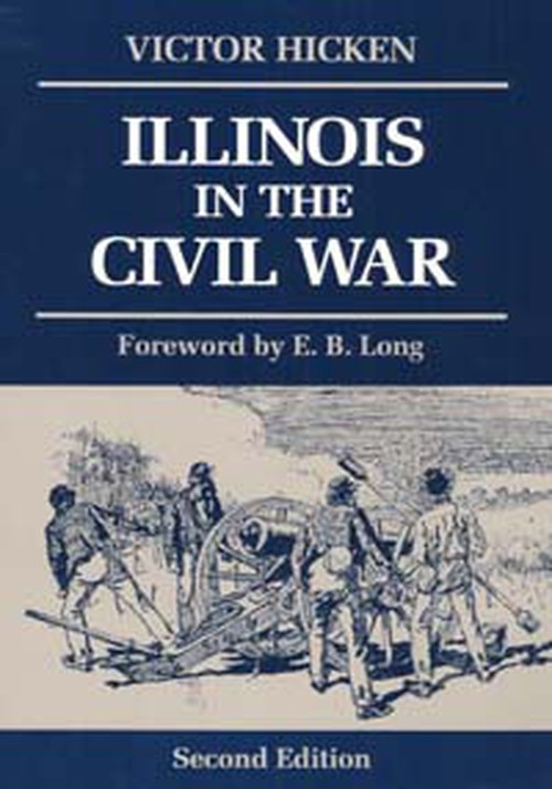 Illinois In The Civil War
Second Edition
Author: Victor Hicken