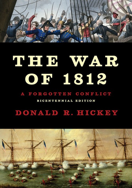 The War Of 1812
A Forgotten ConflictRevised edition
Author: Donald R. Hickey
Bicentennial Edition
