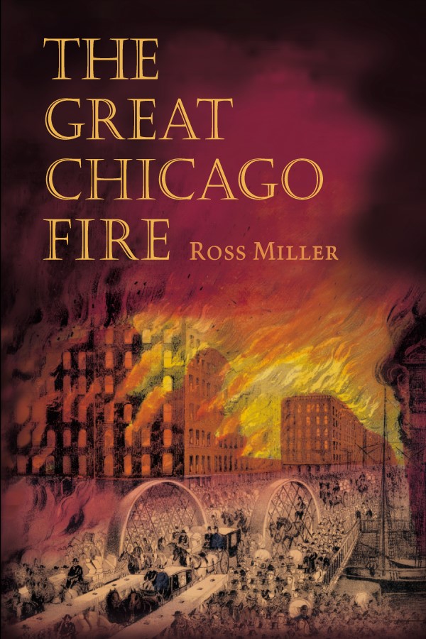 The Great Chicago Fire
Author: Ross Miller