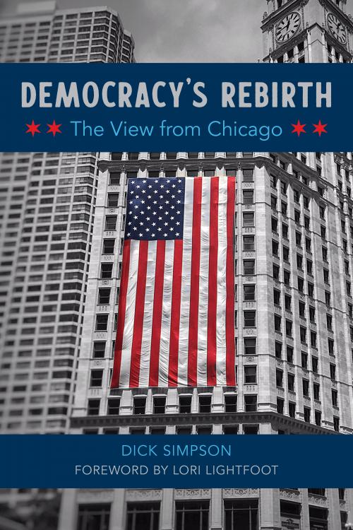 Democracy's Rebirth
The View from Chicago
Author: Dick Simpson