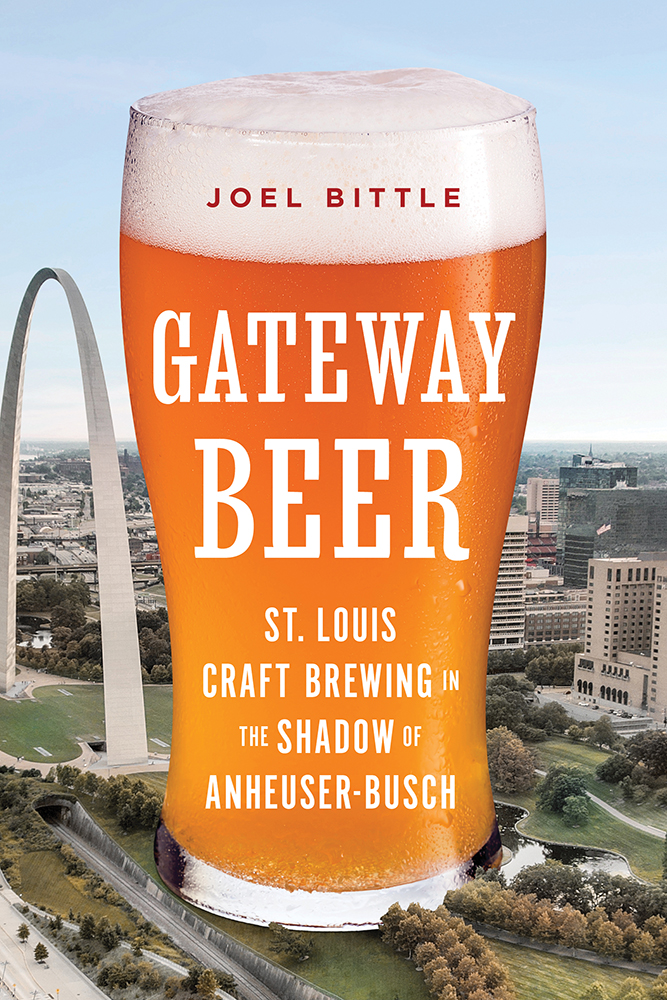 Gateway Beer
St. Louis Craft Brewing in the Shadow of Anheuser-Busch
Author: Joel Bittle
