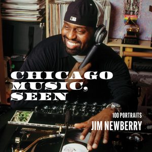 Chicago Music, Seen 100 Portraits Author: Jim Newberry