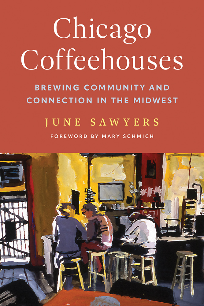 Chicago Coffeehouses
Brewing Community and Connection in the Midwest
Author: June Sawyers