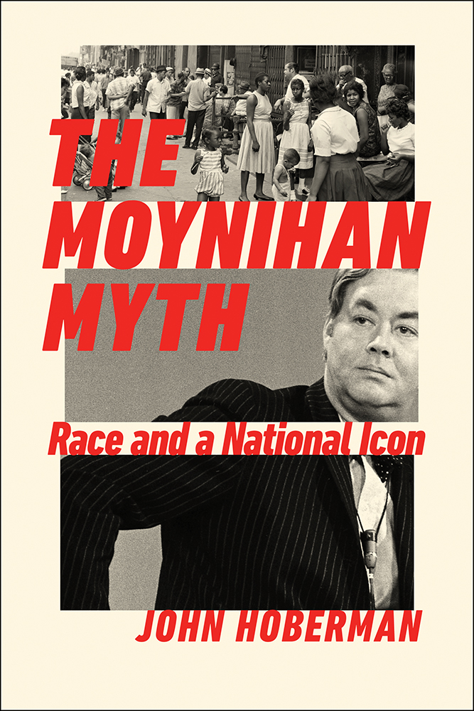 The Moynihan Myth
Race and a National Icon
Author: John Hoberman